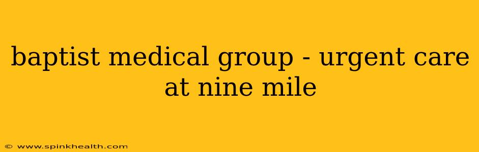 baptist medical group - urgent care at nine mile