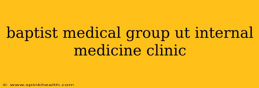 baptist medical group ut internal medicine clinic