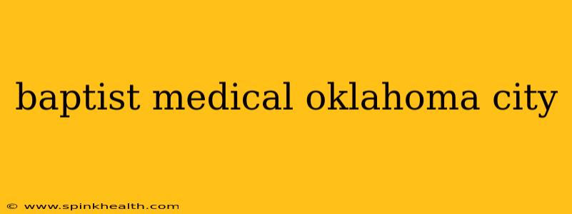baptist medical oklahoma city