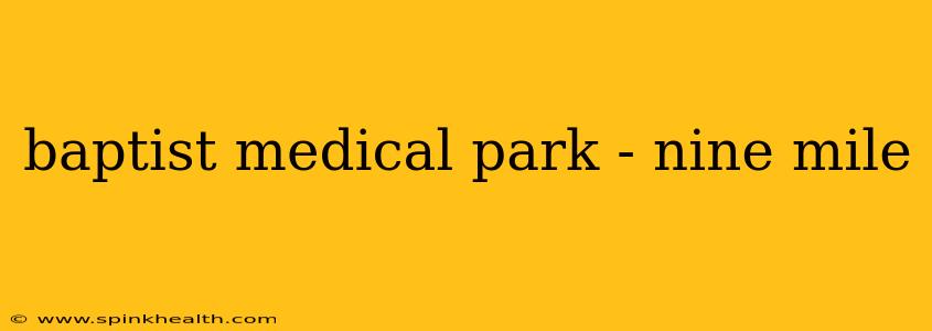 baptist medical park - nine mile