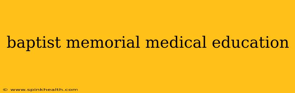 baptist memorial medical education