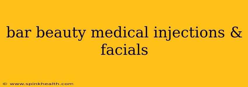 bar beauty medical injections & facials