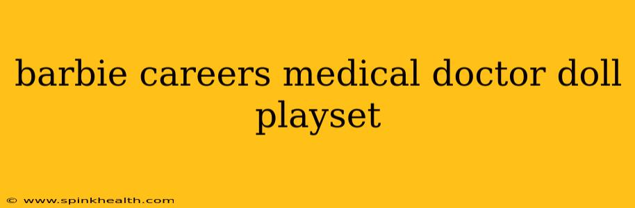 barbie careers medical doctor doll playset