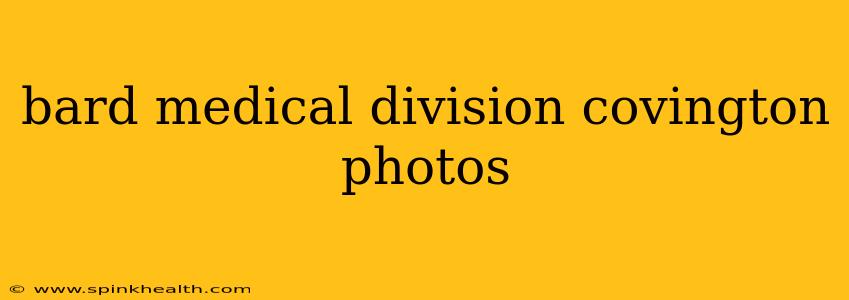 bard medical division covington photos