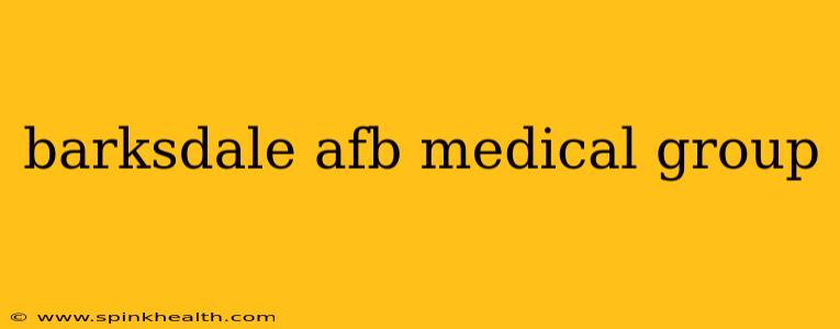 barksdale afb medical group