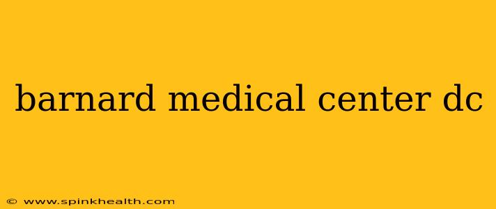barnard medical center dc