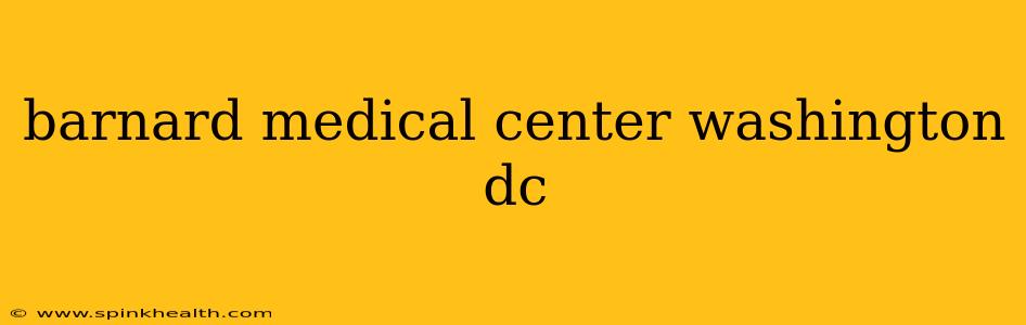 barnard medical center washington dc