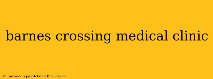 barnes crossing medical clinic