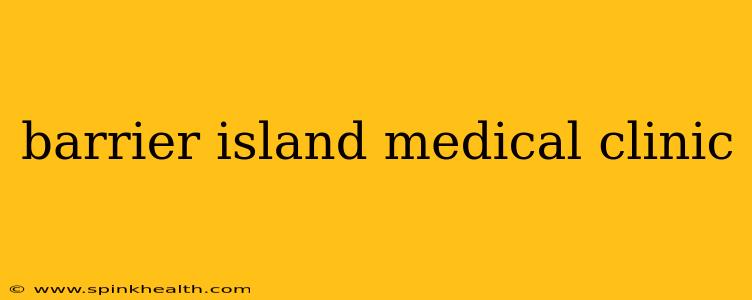 barrier island medical clinic