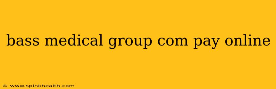 bass medical group com pay online