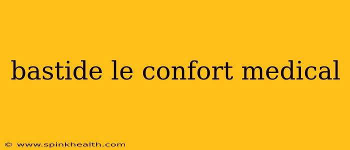 bastide le confort medical