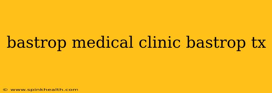 bastrop medical clinic bastrop tx