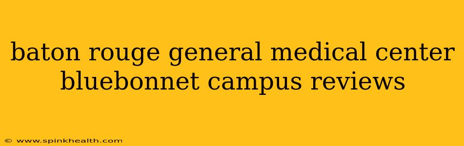 baton rouge general medical center bluebonnet campus reviews