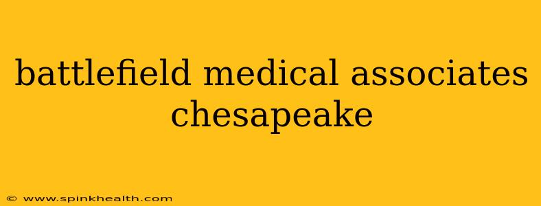 battlefield medical associates chesapeake