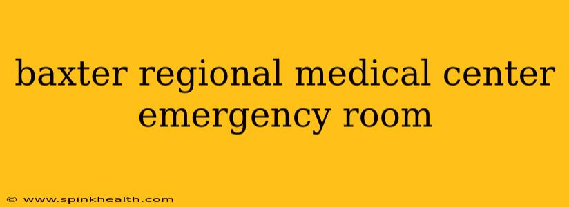 baxter regional medical center emergency room