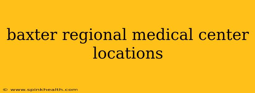 baxter regional medical center locations