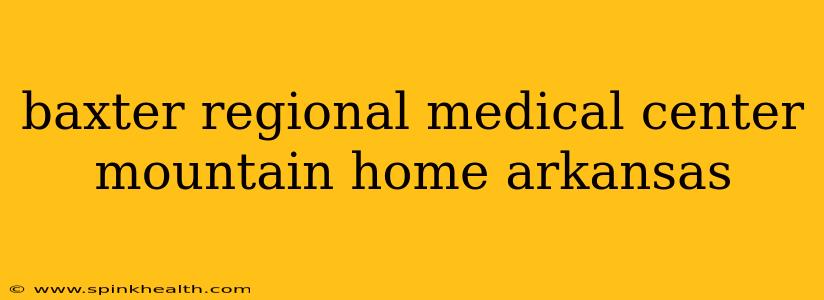 baxter regional medical center mountain home arkansas