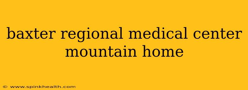 baxter regional medical center mountain home