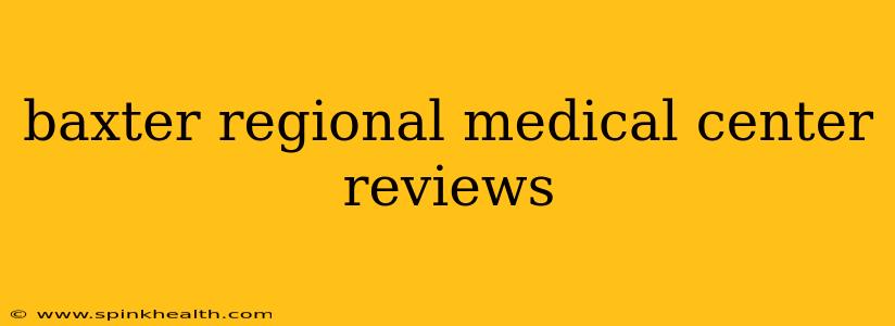 baxter regional medical center reviews