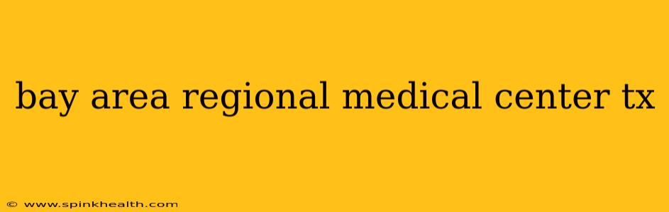 bay area regional medical center tx