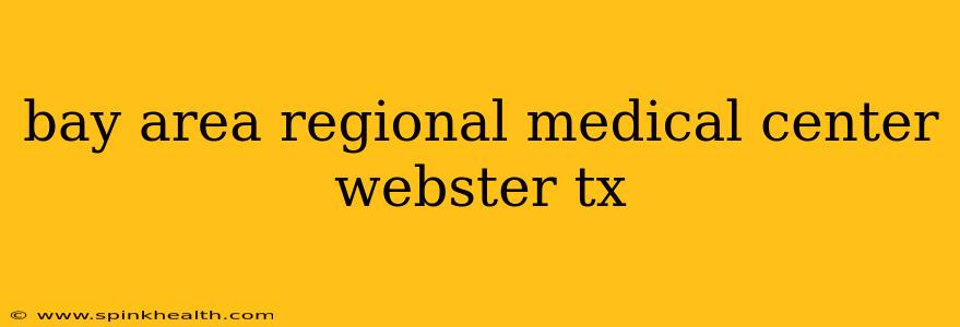 bay area regional medical center webster tx