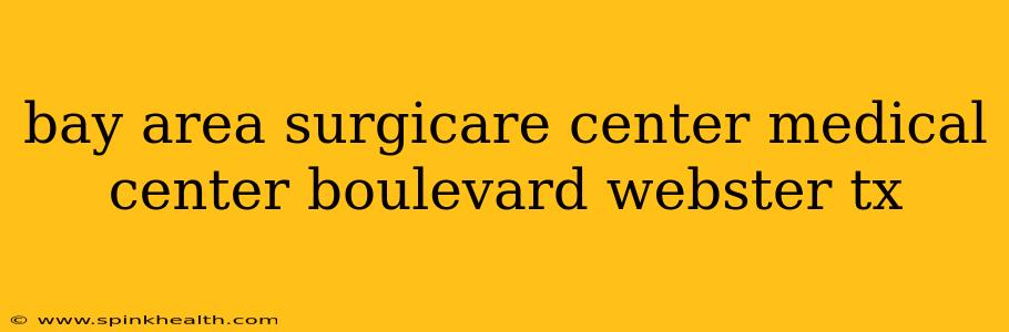 bay area surgicare center medical center boulevard webster tx