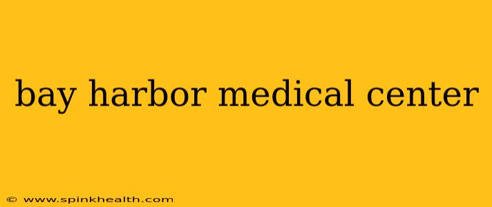 bay harbor medical center