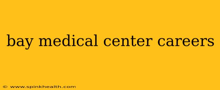bay medical center careers