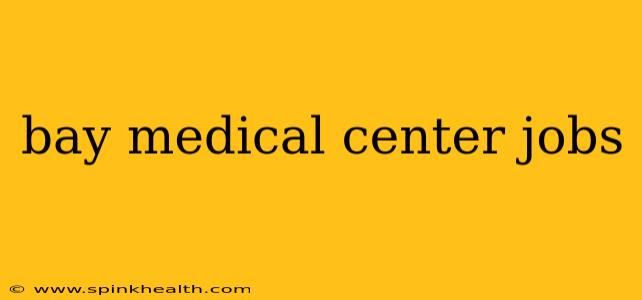 bay medical center jobs