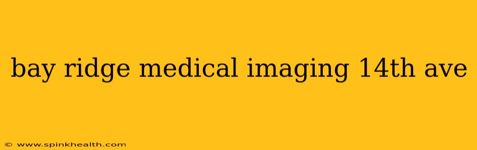 bay ridge medical imaging 14th ave