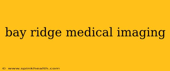 bay ridge medical imaging