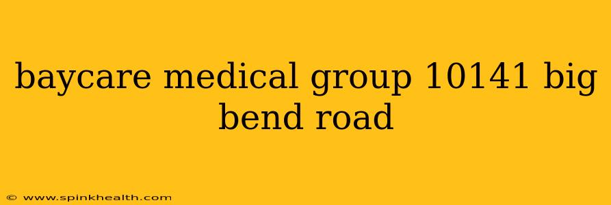 baycare medical group 10141 big bend road