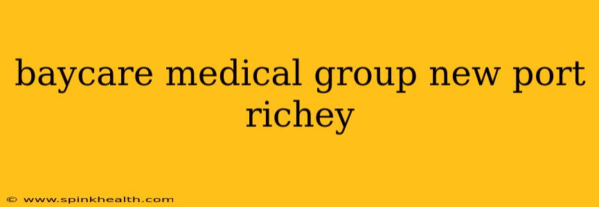 baycare medical group new port richey