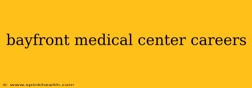 bayfront medical center careers