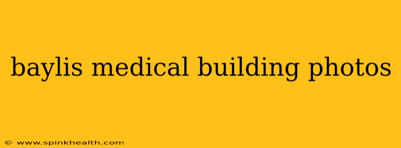 baylis medical building photos