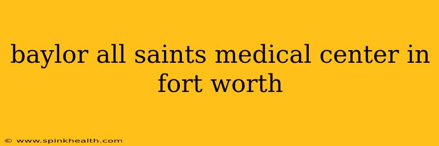 baylor all saints medical center in fort worth