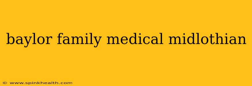 baylor family medical midlothian