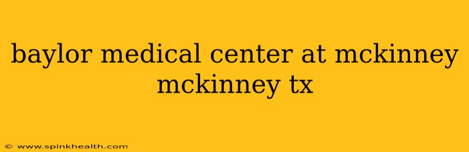 baylor medical center at mckinney mckinney tx