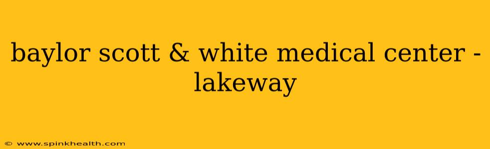 baylor scott & white medical center - lakeway