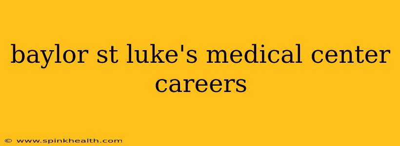 baylor st luke's medical center careers