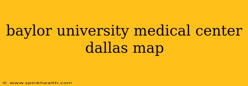 baylor university medical center dallas map