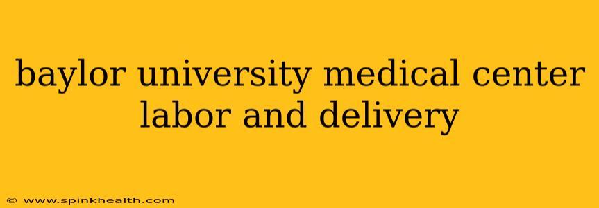baylor university medical center labor and delivery
