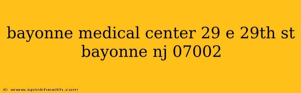 bayonne medical center 29 e 29th st bayonne nj 07002