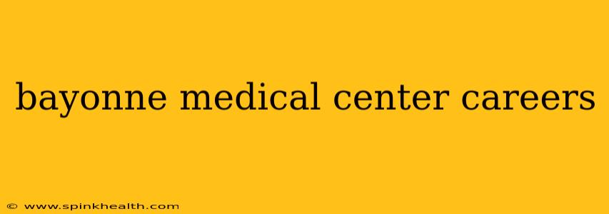 bayonne medical center careers