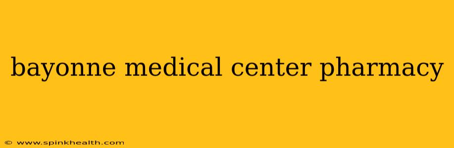 bayonne medical center pharmacy
