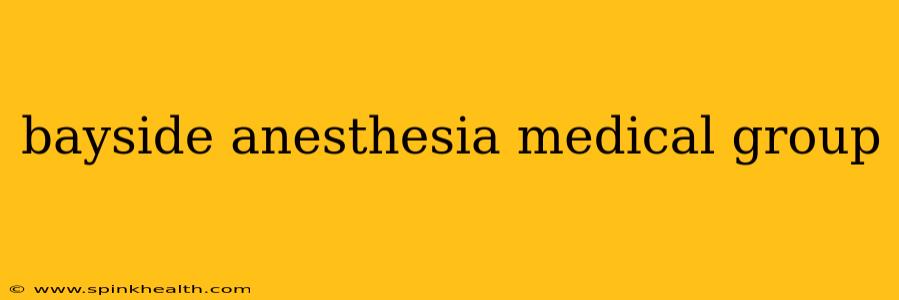bayside anesthesia medical group