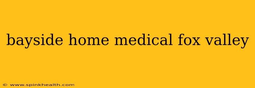 bayside home medical fox valley