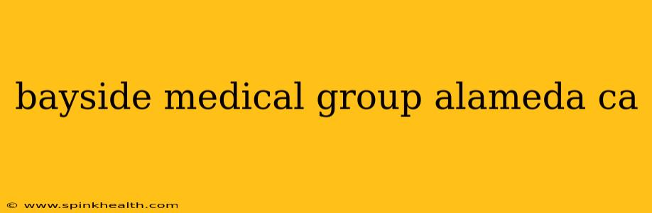 bayside medical group alameda ca