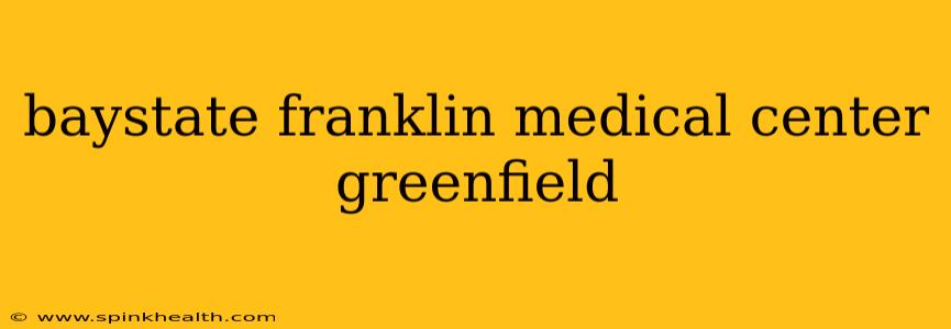 baystate franklin medical center greenfield