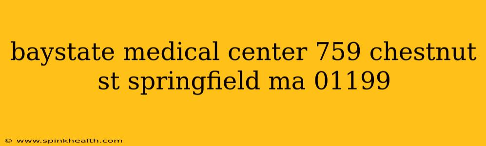 baystate medical center 759 chestnut st springfield ma 01199